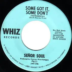 Señor Soul - Some Got It, Some Don't