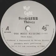 7inch Vinyl Single - Senseless Things - Too Much Kissing / Trevor