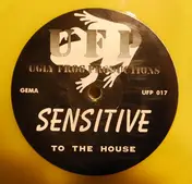 Sensitive - To The House