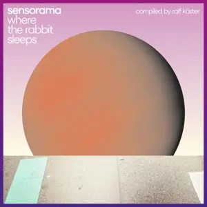 Sensorama - Where The Rabbit Sleeps (compiled by Ralf Köster)