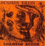 LP - Senslis Killin - Chainsaw Boogie