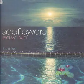 sea flowers - Easy Livin' (The Mixes)