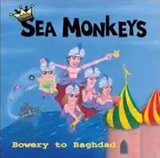 7inch Vinyl Single - Sea Monkeys - Bowery To Baghdad
