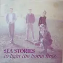 LP - Sea Stories - To Light The Home Fires