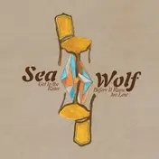 sea wolf - Get To The River Before It Runs Too Low