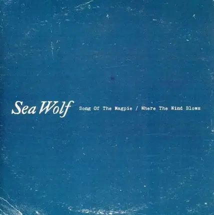 SEA WOLF - SONG OF THE MAGPIE
