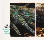 Sea Wolf - Through A Dark Wood