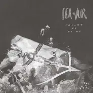 Sea+Air - Follow Me Me Me