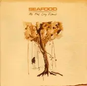 Seafood - As the Cry Flows