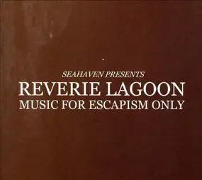 Seahaven - Reverie Lagoon: Music for Escapism Only