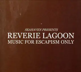Seahaven - Reverie Lagoon: Music for Escapism Only