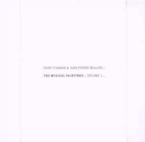 Sean O'Hagan & Jean Pierre Muller - The Musical Paintings, Vol. 1