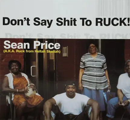 Sean Price - Don't Say Shit To Ruck