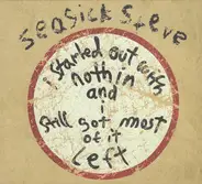 Seasick Steve - I Started Out With Nothin And I Still Got Most Of It Left