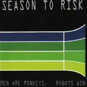 Season to Risk - Men Are Monkeys. Robots Win.