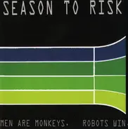 Season To Risk - Men Are Monkeys. Robots Win.