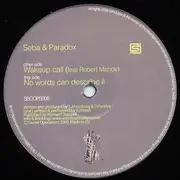12inch Vinyl Single - Seba & Paradox - Wakeup Call / No Words Can Describe It