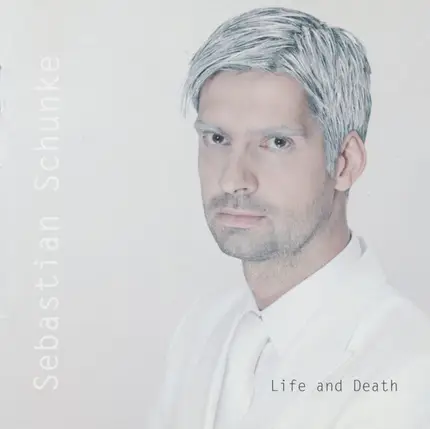 Sebastian Schunke - Life and Death