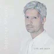 Sebastian Schunke - Life and Death