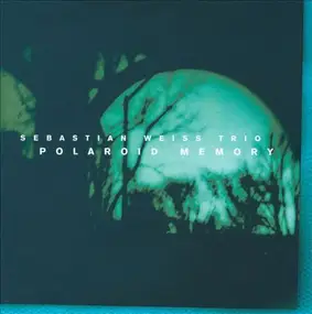 Sebastian Weiss Trio - Polaroid Memory