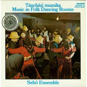 Sebö Ensemble - Táncházi Muzsika - Music In Folk Dancing Rooms
