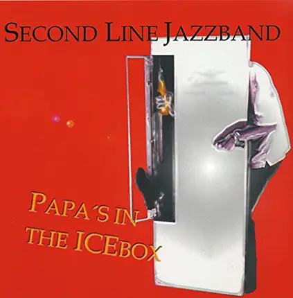 Second Line Jazzband - Papa's In The Icebox