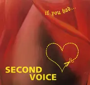 Second Voice - If You Had ...