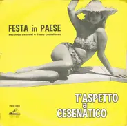 Secondo Casadei E Il Suo Complesso - Festa In Paese / T'Aspetto A Cesenatico