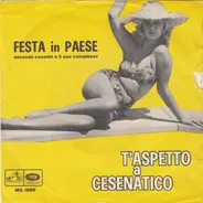 Secondo Casadei E Il Suo Complesso - T'Aspetto A Cesenatico / Festa In Paese