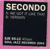 Secondo - We Got It Like That
