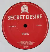 Secret Desire - Rebel / The Lion Soars / For The Few
