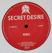 Secret Desire - Rebel / The Lion Soars / For The Few