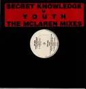12inch Vinyl Single - Secret Knowledge V Youth - The McLaren Mixes