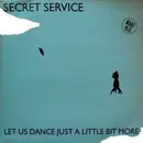 12inch Vinyl Single - Secret Service - Let Us Dance Just A Little Bit More