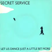 7inch Vinyl Single - Secret Service - Let Us Dance Just A Little Bit More
