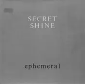 Secret Shine - Ephemeral