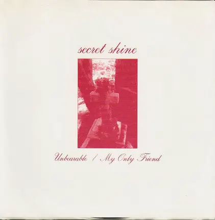 Secret Shine - Unbearable / My Only Friend