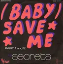 7inch Vinyl Single - Secrets - (Baby) Save Me