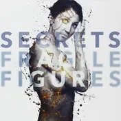 The Secrets - Fragile Figures