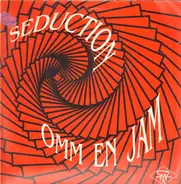 Seduction - Omm En Jam