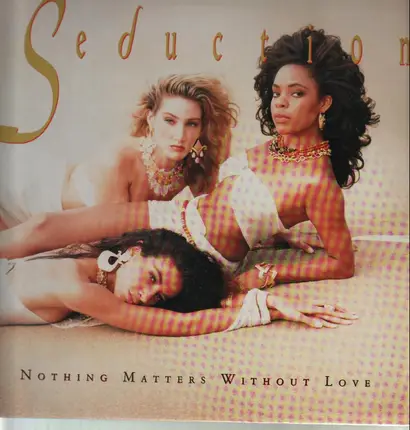Seduction - Nothing Matters Without Love