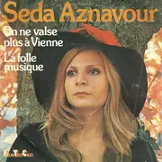 7inch Vinyl Single - Seda Aznavour - On Ne Valse Plus A Vienne / La Folle Musique