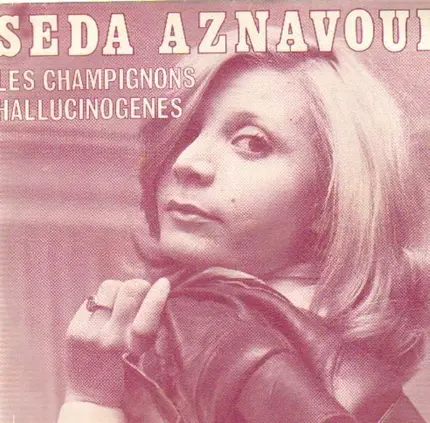 Seda Aznavour - Les Champignons Hallucinogenes
