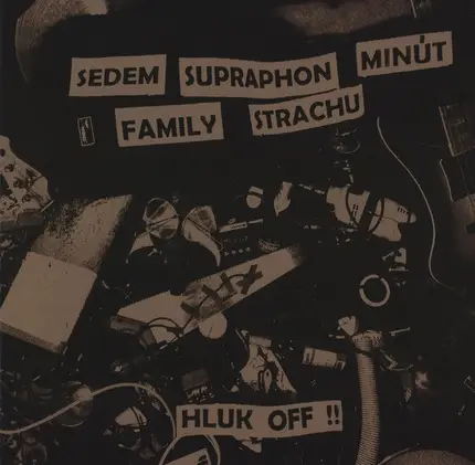 Sedem Supraphon Minút Family Strachu - Hluk Off !!