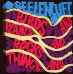 Seelenluft - BIRDS & PLANTS & ROCKS &THINGS