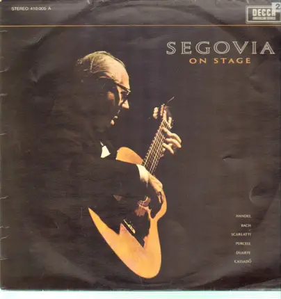 Segovia - On Stage - Handel, Bach, Scarlatti, Purcell, Daurte, Cassado