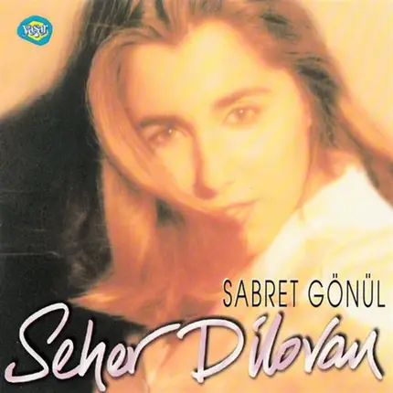 Seher Dilovan - Sabret Gönül