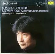 LP - Seiji Ozawa w/ Boston Symphony Orchestra - Ravel: Bolero / Ma Mère L'Oye / Alborada Del Gracioso