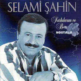 Selami Şahin - Şarkılarım Ve Ben / Nostalji