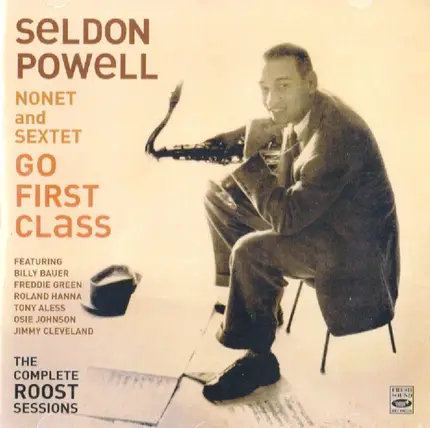 Seldon Powell - Go First Class / The Complete Roost Sessions